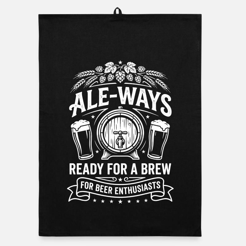 Ale Ways Ready For A Brew Beer Humor Organic dish towel