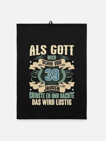 39. Geburtstag Als Gott Mich Schuf Vor - Organic Geschirrtuch - Schwarz - Vorne