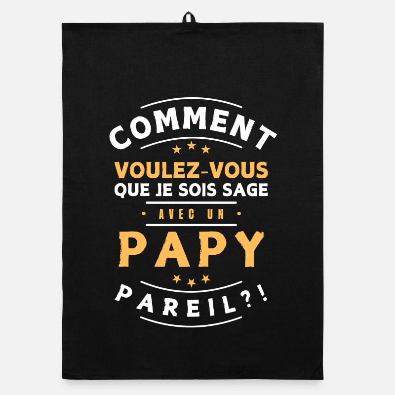 Comment être sage avec Papi. Cadeau humour enfant Torchon bio