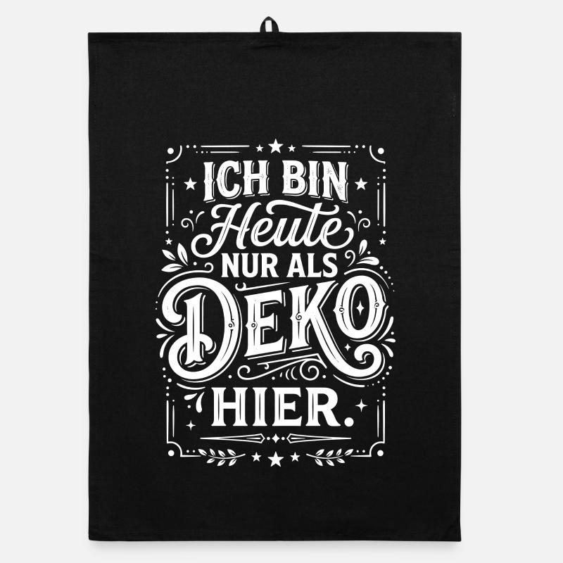 Ich bin heute nur als Deko hier Spruch Organic Geschirrtuch