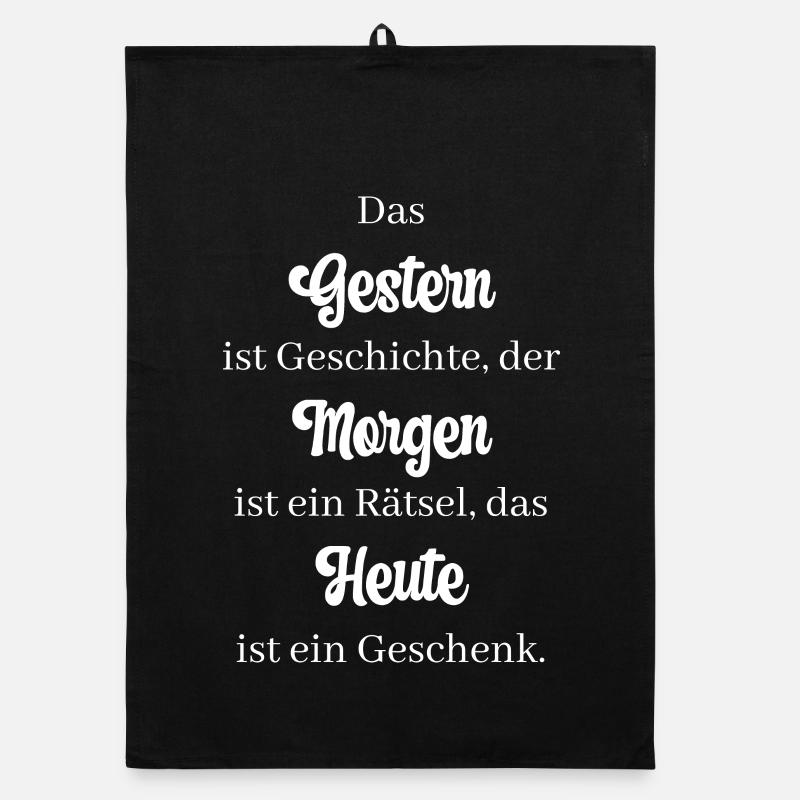 Das Gestern ist Geschichte, der Morgen ist ein... Organic Geschirrtuch