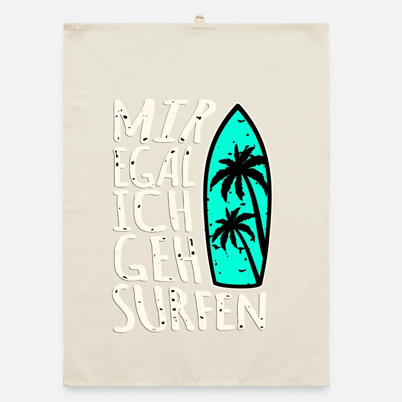 I don't care, I'm going surfing Organic dish towel