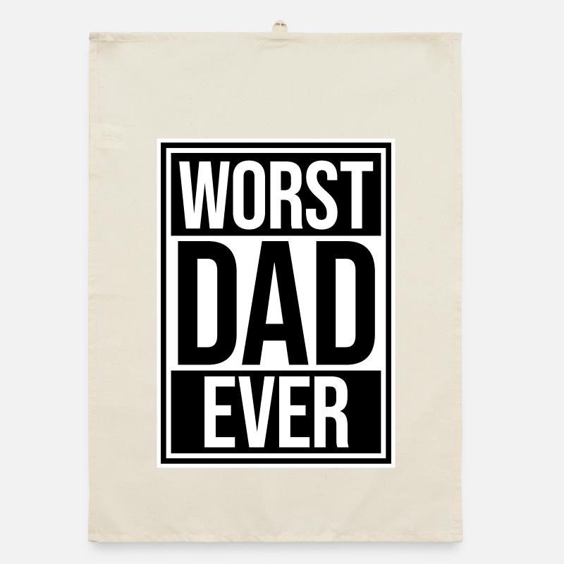Worst Dad Ever Funny Sarcastic Father's Day Dad Organic dish towel