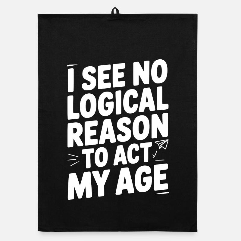 I See Logical Reason to Act my Age Organic dish towel