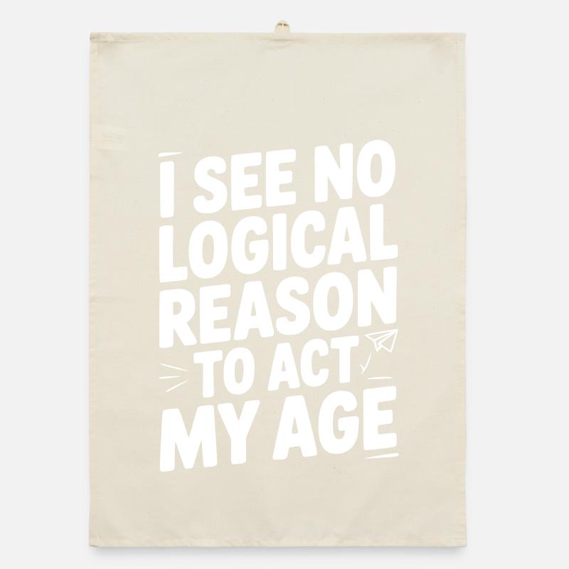 I See Logical Reason to Act my Age Organic dish towel