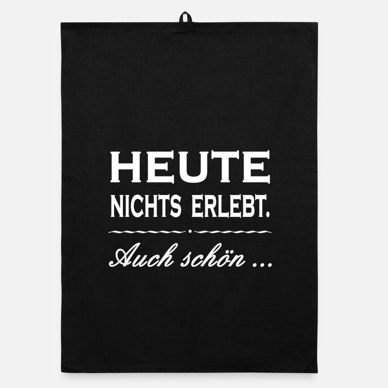 HEUTE NICHTS ERLEBT. AUCH SCHÖN... Zitat Geschenk Organic Geschirrtuch