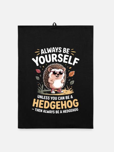 Sei immer du selbst, es sei denn, du kannst ein Igel sein. - Organic Geschirrtuch - Schwarz - Vorne