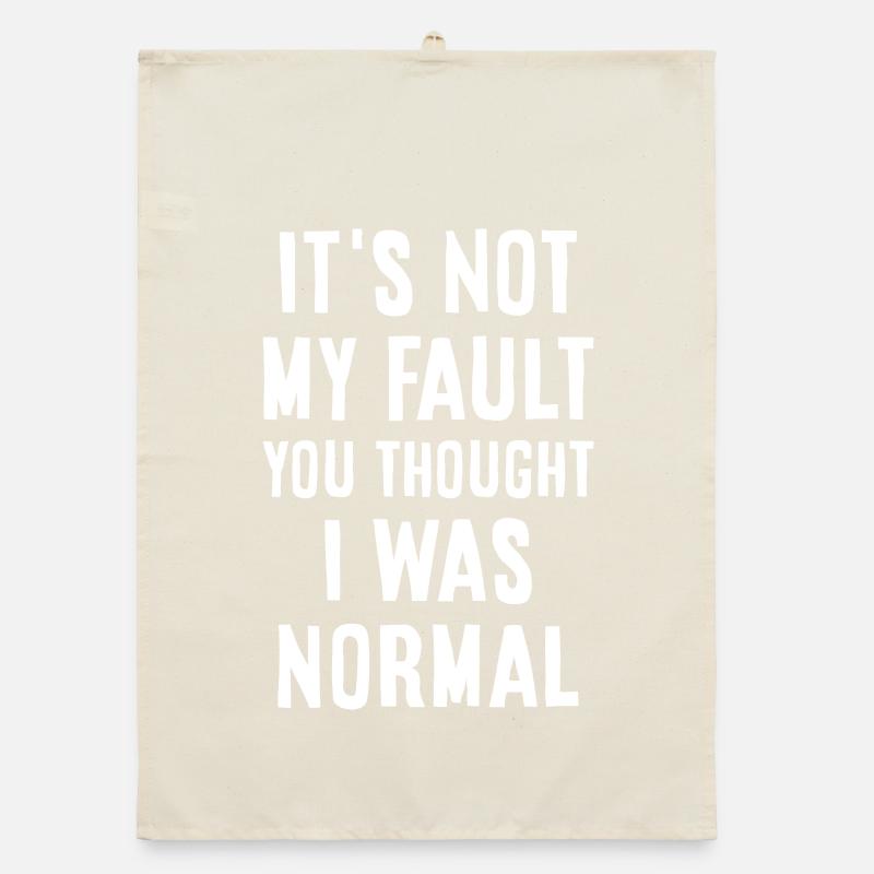 Ce n’est pas ma faute si tu pensais que j’étais normal Torchon bio