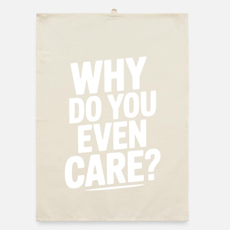 Why Do You Even Care? Organic dish towel