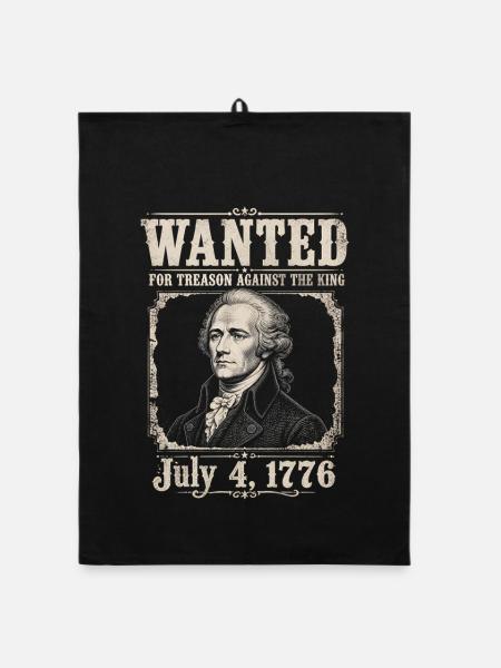Wanted for Treason – Funny 4th of July Momen - Organic dish towel - black - Front
