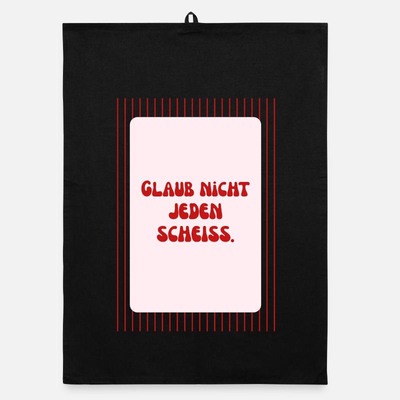 Glaub Nicht Jeden Scheiß Spruch Organic Geschirrtuch