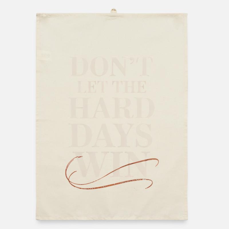 Dont Let The Hard Days Win Organic dish towel