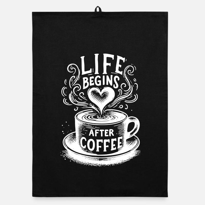 Life Begins After Coffee – Funny Coffee Saying Organic dish towel