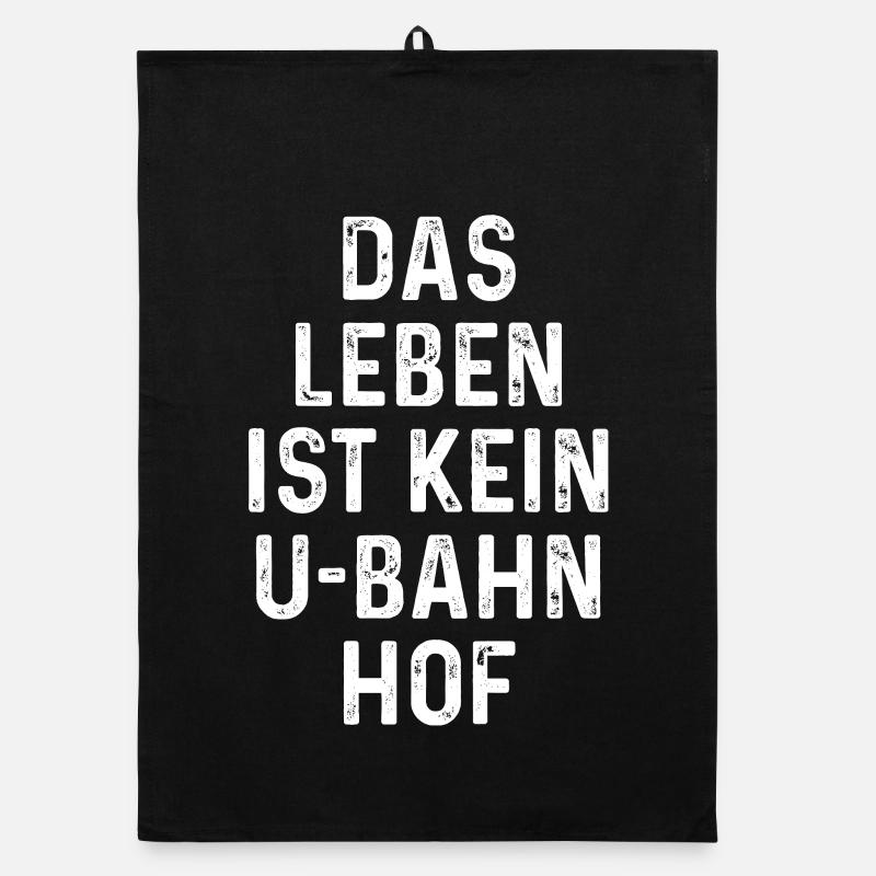 Lustiger Spruch: Das Leben ist kein U-Bahnhof Organic Geschirrtuch