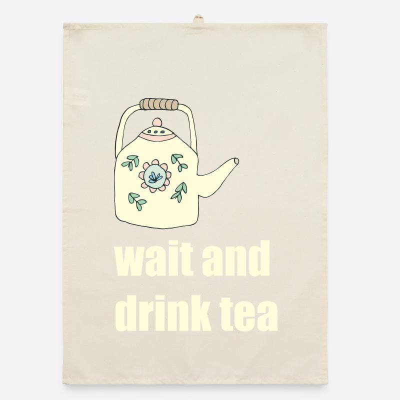 wait and drink tea Organic dish towel