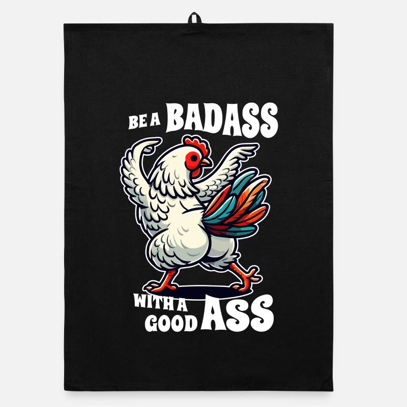 Be a Badass with a Good Ass – Lustiges Huhn Design Organic Geschirrtuch