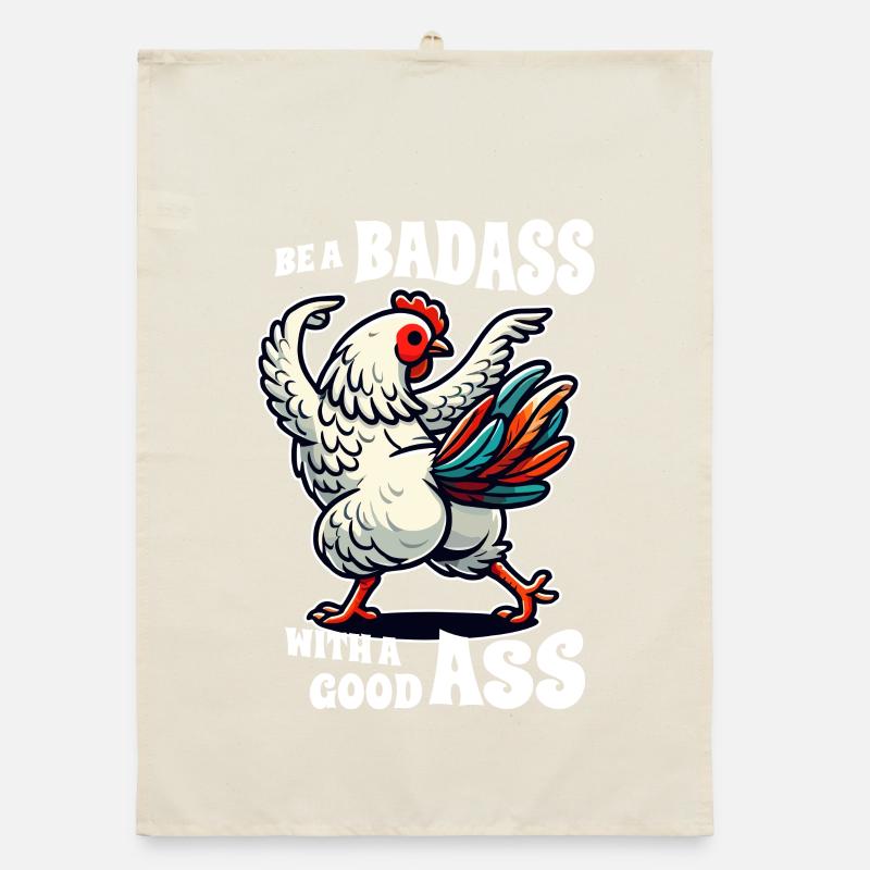 Be a Badass with a Good Ass – Funny Chicken Design Organic dish towel