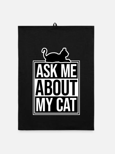 Ask Me About My Cat Cat Pet Love Animal Love - Organic dish towel - black - Front