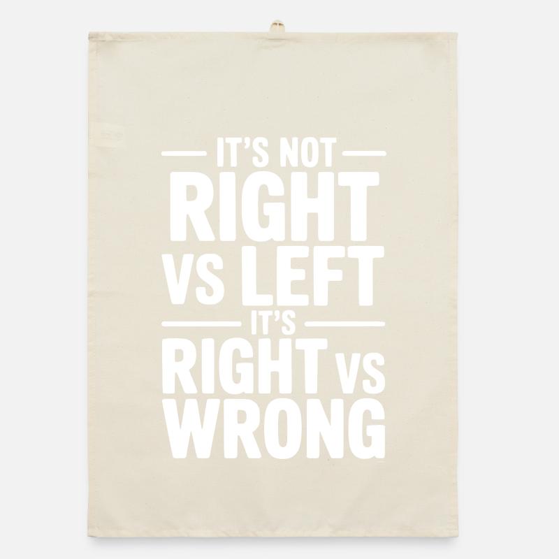 It's Not Right vs Left, It's Right vs Wrong Organic dish towel