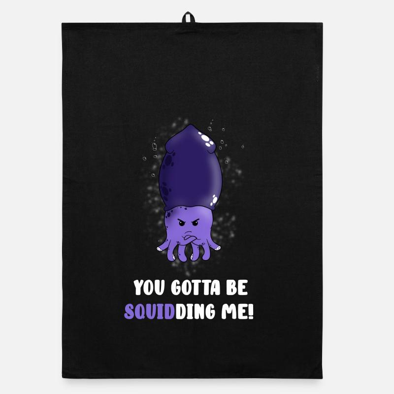 Tu dois être en train de squidding Torchon bio