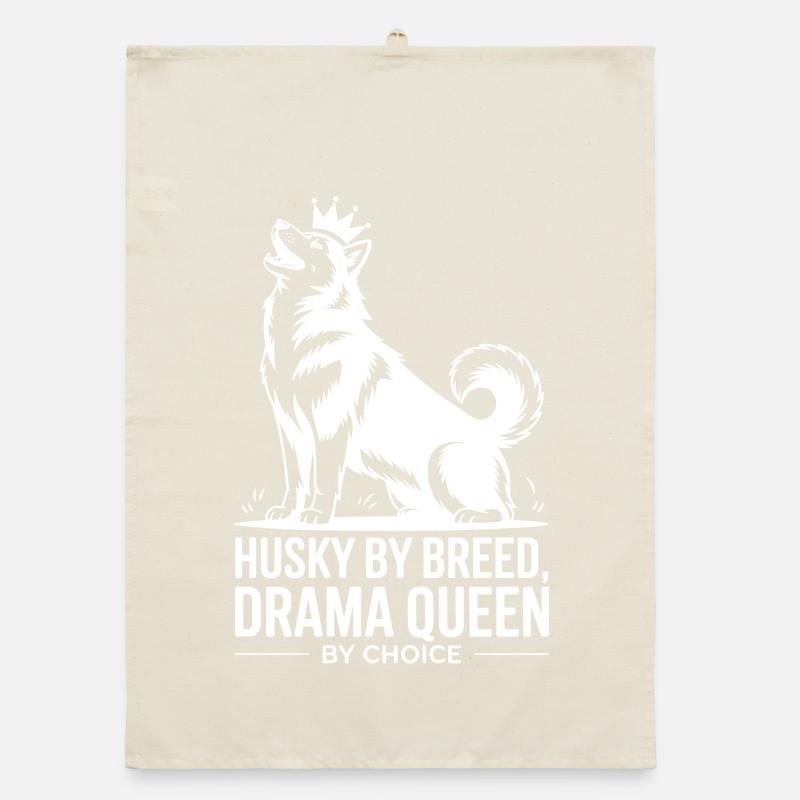 Husky By Breed Drama Queen By Choice  Organic dish towel