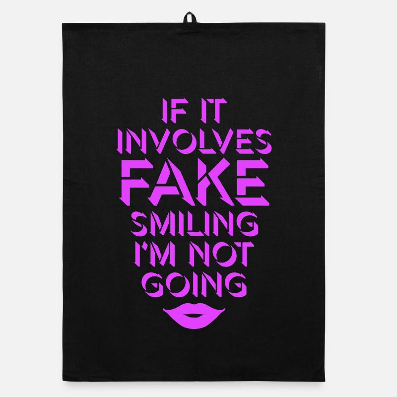 If It Involves Fake Smiling I'm Not Going Saying Organic dish towel