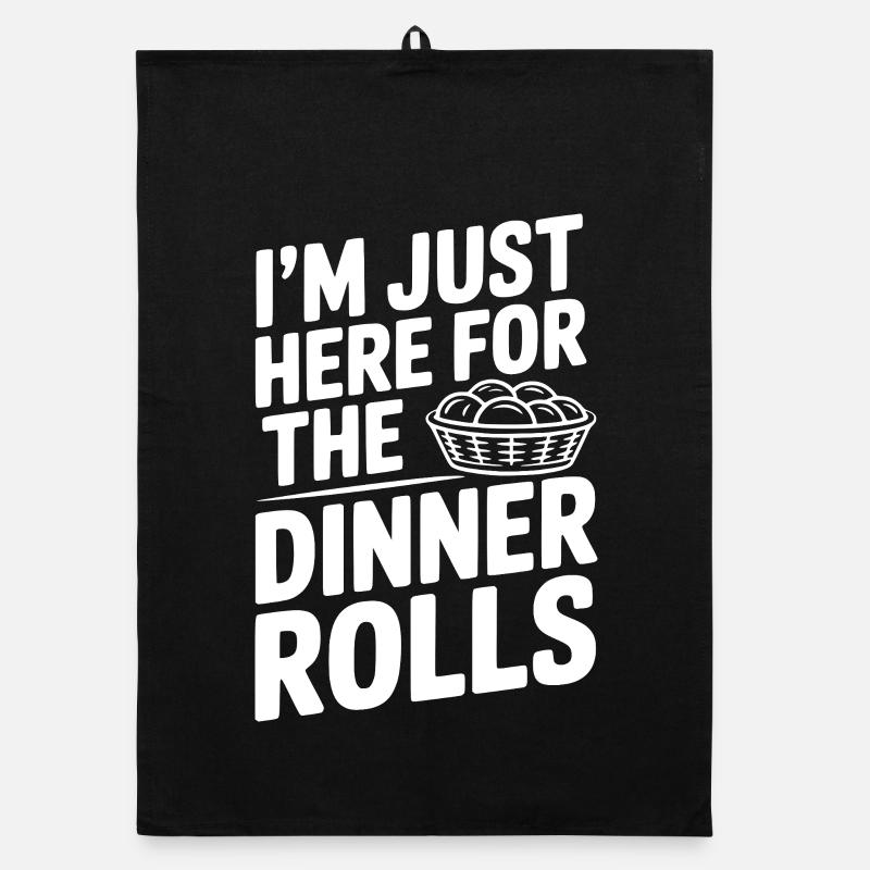 I’m Just Here for the Dinner Rolls Organic dish towel