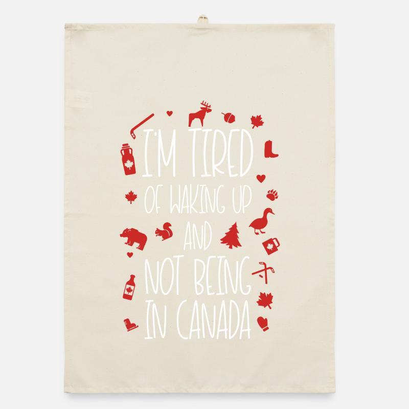 Fatigué de ne pas être au Canada Devis Design Torchon bio