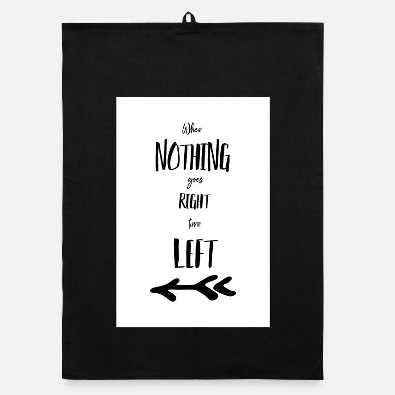 When nothing goes right turn left Poster Organic Geschirrtuch