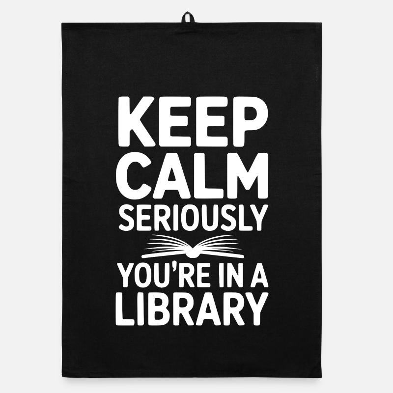 Keep Calm Seriously You’re in a Library Organic dish towel