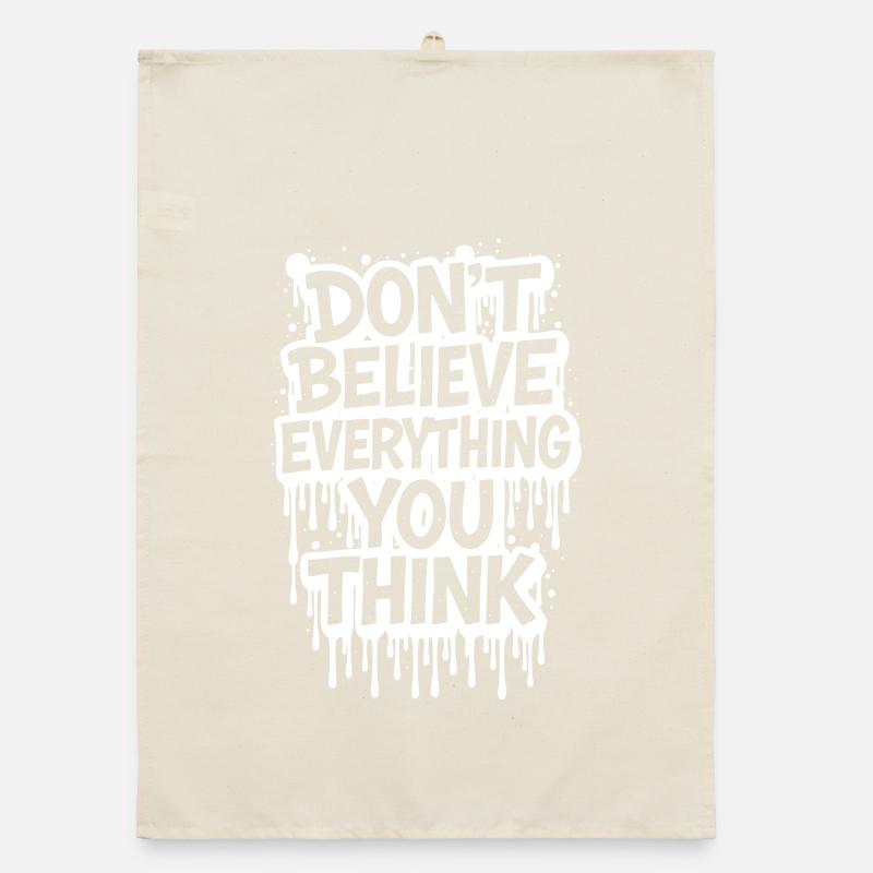 Don't Believe Everything You Think take it easy Organic dish towel