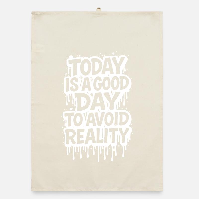 Today is a Good Day Graffiti Spruch avoid reality Organic Geschirrtuch
