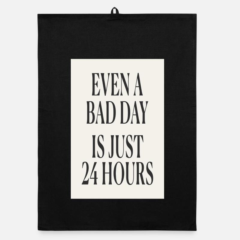 Even a Bad Day Is Just 24 Hours – Minimal Design Organic dish towel