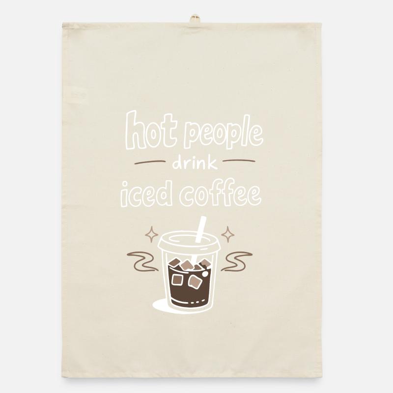 Hot People Drink Iced Coffee Statement Organic dish towel