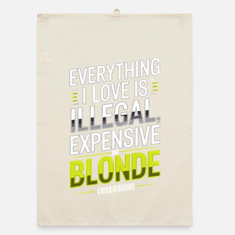 Everything I Love Illegal Expensive Blonde Männer Organic Geschirrtuch