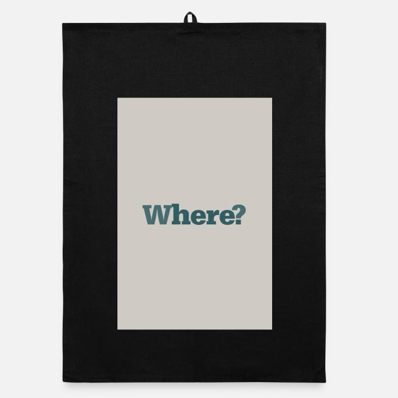 	Where? – Typografie Wandkunst im Minimalstil Organic Geschirrtuch