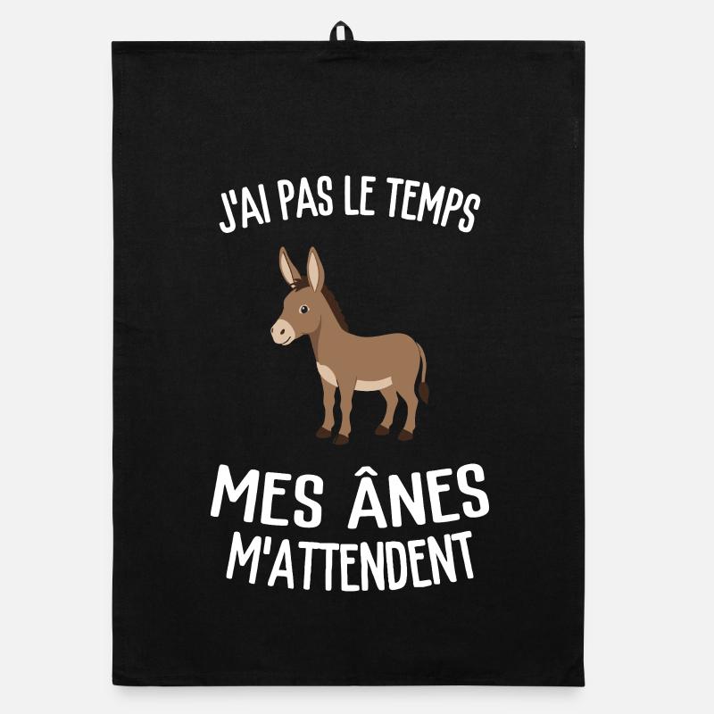 J’ai Pas Le Temps Mes Ânes M’Attendent Humour  Torchon bio