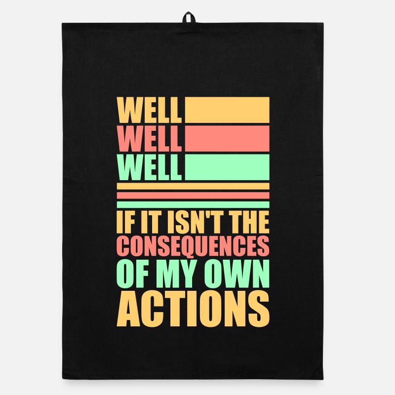 Bien Bien Si Conséquences Mes propres actions Sarcasme Torchon bio