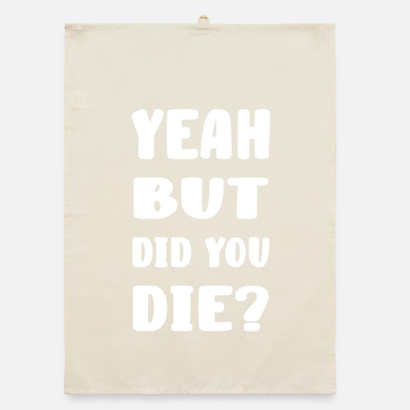 Yeah but did you die? Organic Geschirrtuch