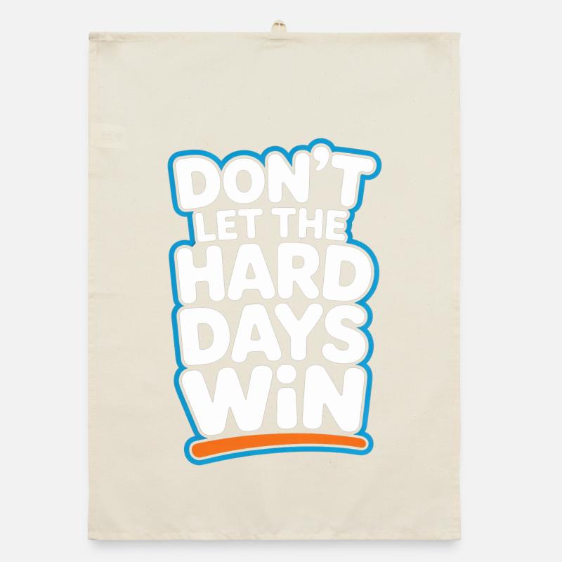 Dont Let The Hard Days Win Organic dish towel