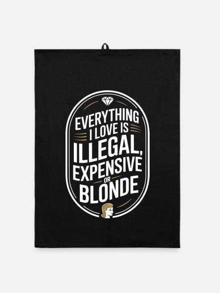 Everything I Love Illegal Expensive Blonde Männer - Organic Geschirrtuch - Schwarz - Vorne