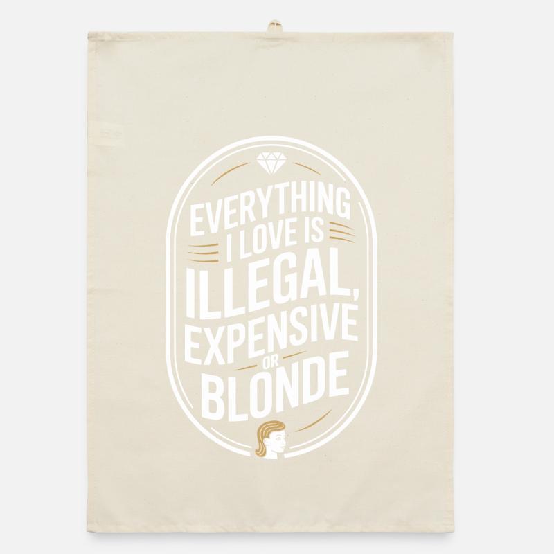 Everything I Love Illegal Expensive Blonde Männer Organic Geschirrtuch