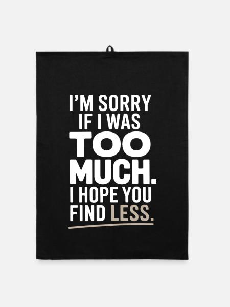 Sorry If I Was Too Much Self Worth Power Woman Ex - Organic dish towel - black - Front