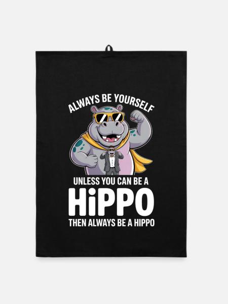 always be yourself unless you can be a hippo - Organic dish towel - black - Front