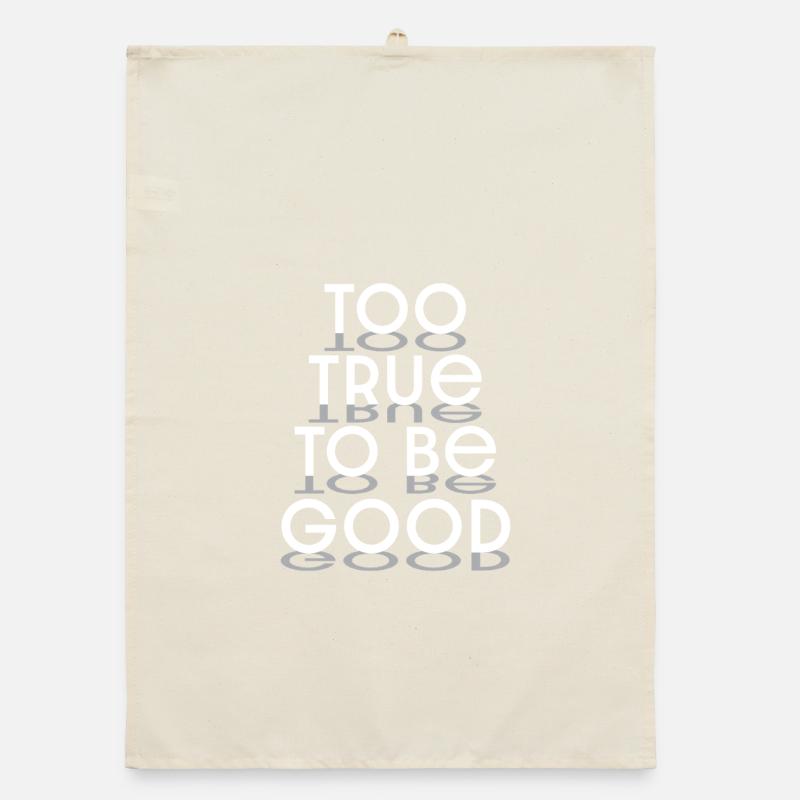 Too True to Be Good Typographic Design - white let Organic dish towel