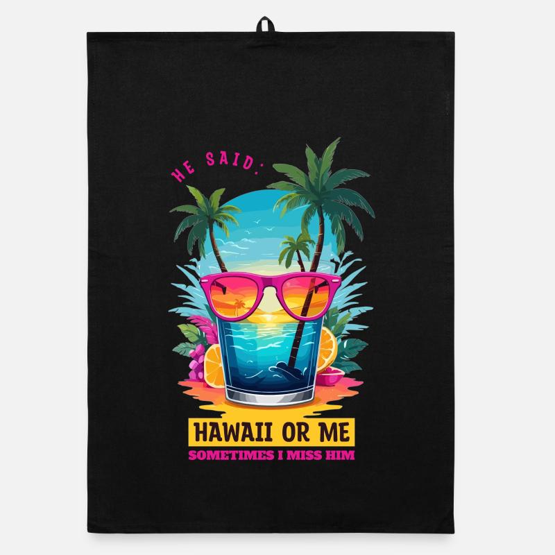 Il a dit : Hawaï ou moi Torchon bio