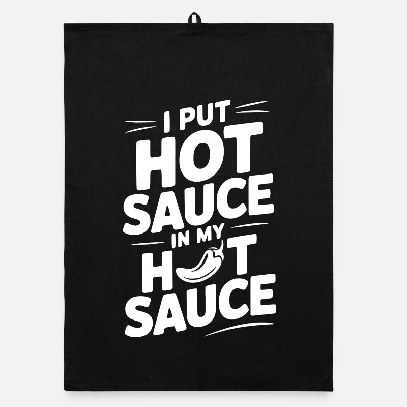 I Put Hot Sauce In My Hot Sauce Organic dish towel