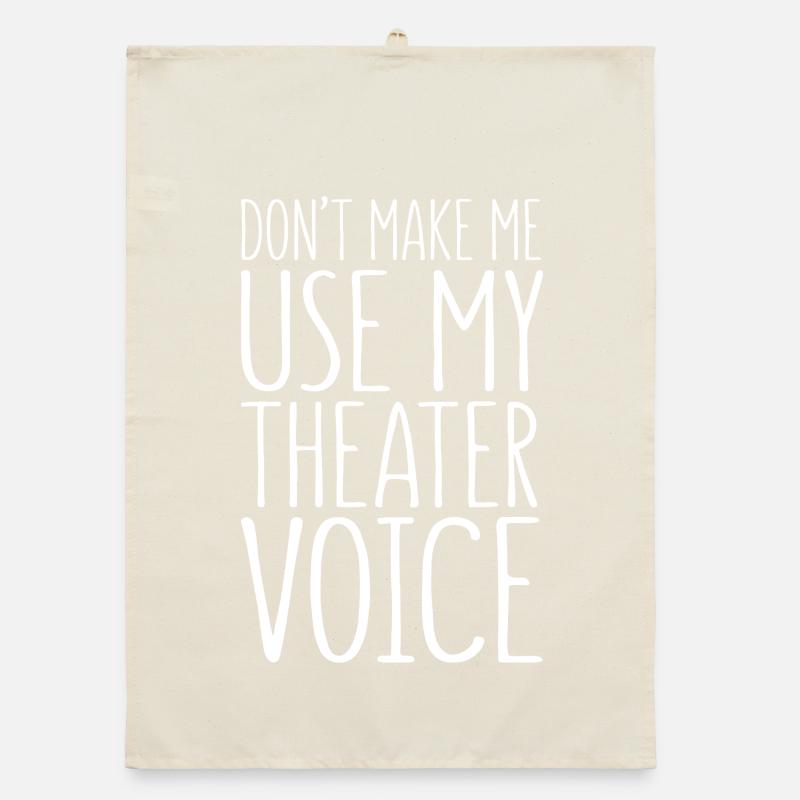 Ne me force pas à utiliser ma voix de théâtre Torchon bio