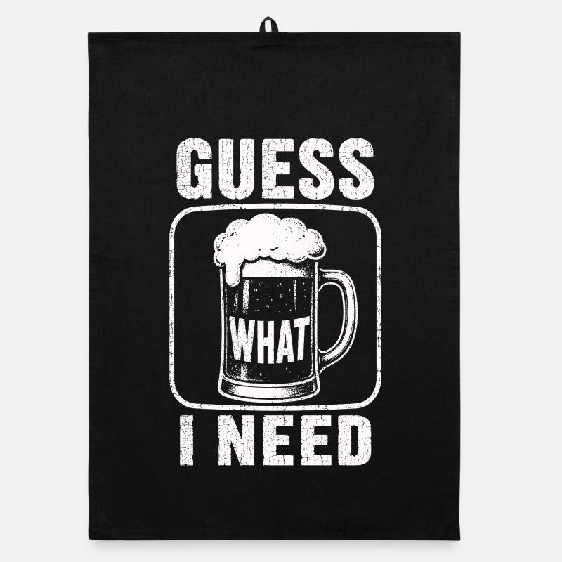 Bier Guess What I Need Shirt Organic Geschirrtuch