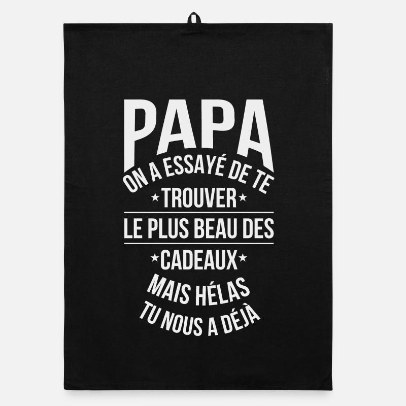 Papa On a Essayé de Trouver Plus Beau des Cadeaux Torchon bio